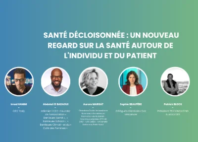 SANTÉ DÉCLOISONNÉE : UN NOUVEAU REGARD SUR LA SANTÉ AUTOUR DE L’INDIVIDU ET DU PATIENT