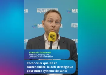 INTERVIEW WHAT'S UP DOC DE FRANÇOIS GAUDEMET - PRÉSIDENT, SURGERY EMAE, JOHNSON & JOHNSON MED'TECH