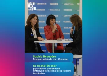 INTERVIEW CROISÉE – MANAGEMENT DURABLE : SOPHIE BEAUPÈRE, DÉLÉGUÉE GÉNÉRALE D’UNICANCER, ET LE DOCTEUR RACHEL BOCHER, PSYCHIATRE ET PRÉSIDENTE DE L’INTERSYNDICAT NATIONAL DES PRATICIENS HOSPITALIERS, PARTAGENT LEUR VISION