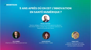 5 ANS APRÈS OÙ EN EST L'INNOVATION EN SANTÉ NUMÉRIQUE ?